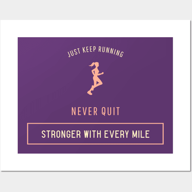 Just Keep Running Stronger With Every Mile Wall Art by FitnessMotivationWear